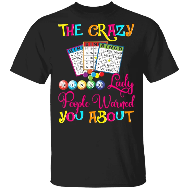 The Crazy Bingo Lady People Warned You About Funny Bingo Shirt Matching Bingo Lover Player Gamer Women Lady Mother's Day Gifts T-Shirt Nylon Fabric Polyester Fabric Spandex Fabric
