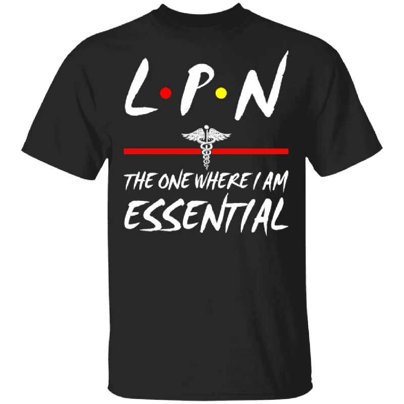 LPN The One Where I Am Essential Cute Medical Symbol Shirt Matching Men Women LPN Licensed Practical Nurse Nurse Doctor Gifts T-Shirt Fleece Nylon Spandex