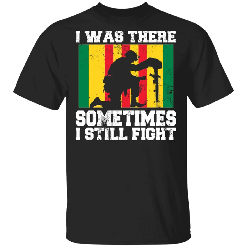 I Was There Sometimes I Still Fight Veteran Flag Of South Vietnam Gifts T-Shirt Zippered Front Buttoned Front Snap Front