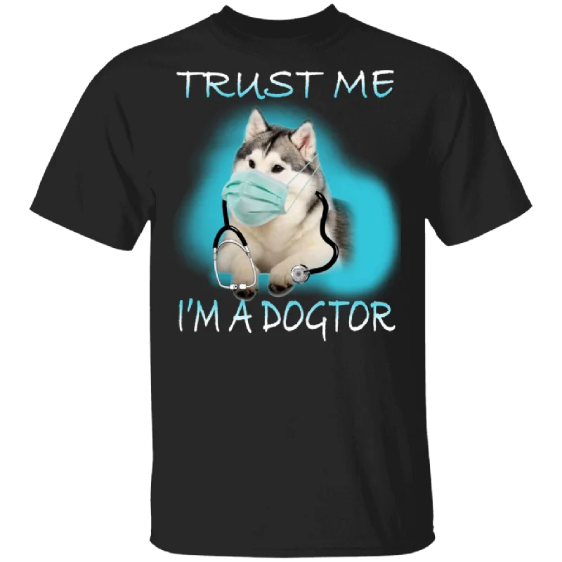 Trust Me I'm A Dogter Funny Husky Doctor Shirt Matching Husky Dog Lover Owner Doctor Nurse Gifts T-Shirt Elegant Classic Vintage