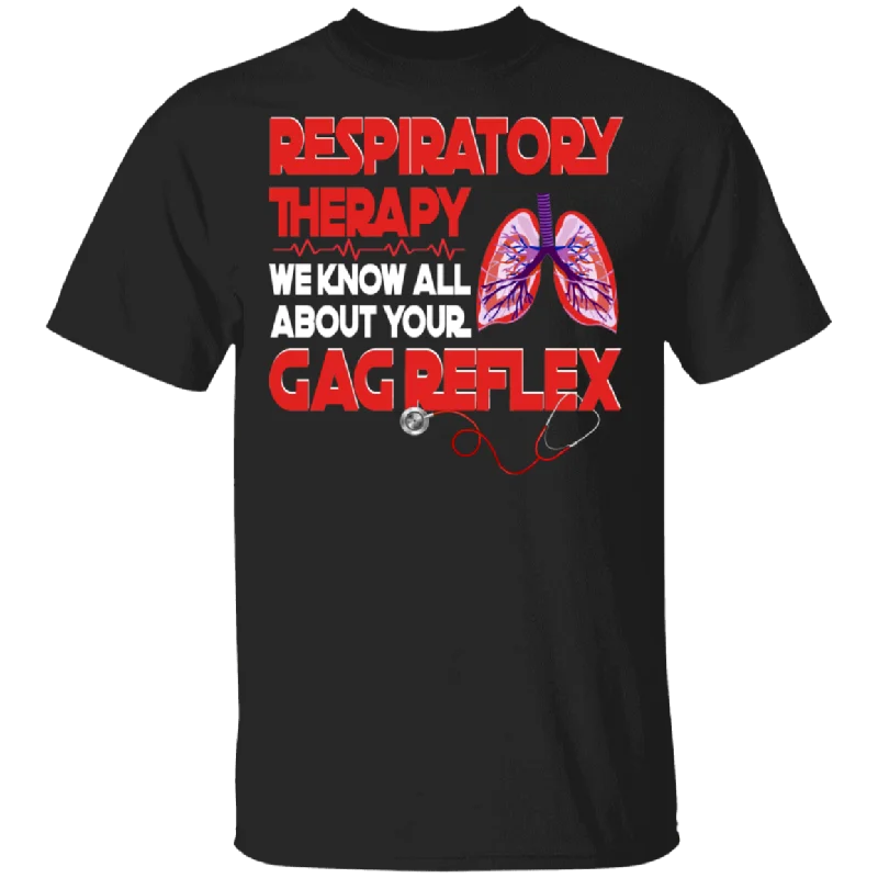 Respiratory Therapist We Know All About Your Gag Reflex Lung Shirt Matching Respiratory Nurse Doctor Gifts T-Shirt Lace Blend Ribbed Blend Corduroy Blend