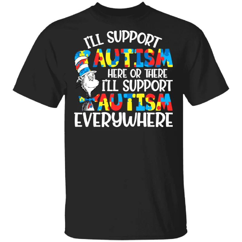 I Will Support Autism Here Or There Everywhere Cat In The Hat T-Shirt Chenille Blend Fleece Blend Nylon Blend