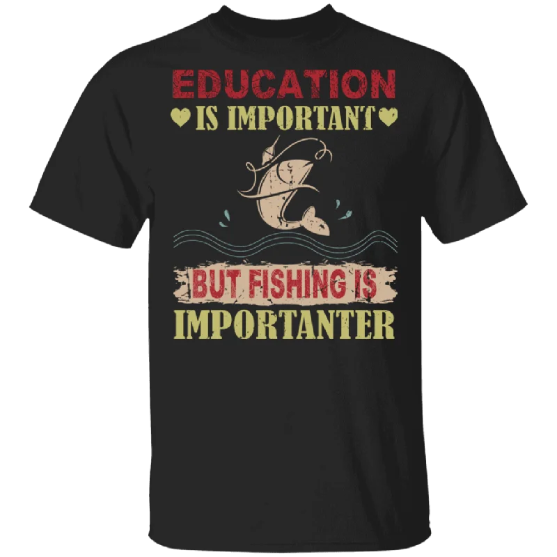 Vintage Education Is Important But Fishing Is Importanter Funny Fish Shirt Matching Fisher Fish Hunter Fishing Lover Gifts T-Shirt Layered Multi-layer Single Layer