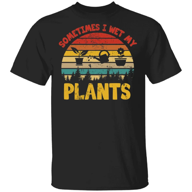 Vintage Funny Shirt Sometimes I Wet My Plants Plant Lovers T-Shirt Terry Blend Velvet Blend Canvas Blend