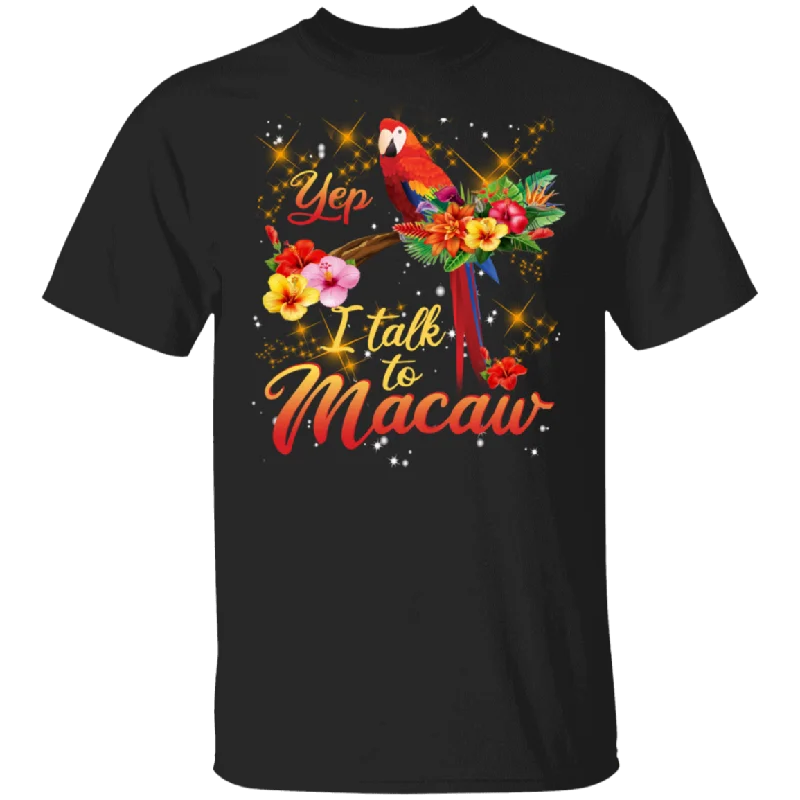 Yep I Talk To Macaw Funny Floral Macaw Shirt Bird Macaw Lover Trainer Men Women Shirt T-Shirt Anti-Pilling Machine Wash Handmade