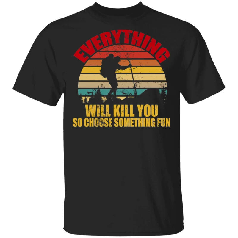 Vintage Retro Everything Will Kill You So Choose Something Fun Funny Hiking Man Shirt Matching Traveler Explorer Hiking Gifts T-Shirt Polka Dot Checkered Tartan