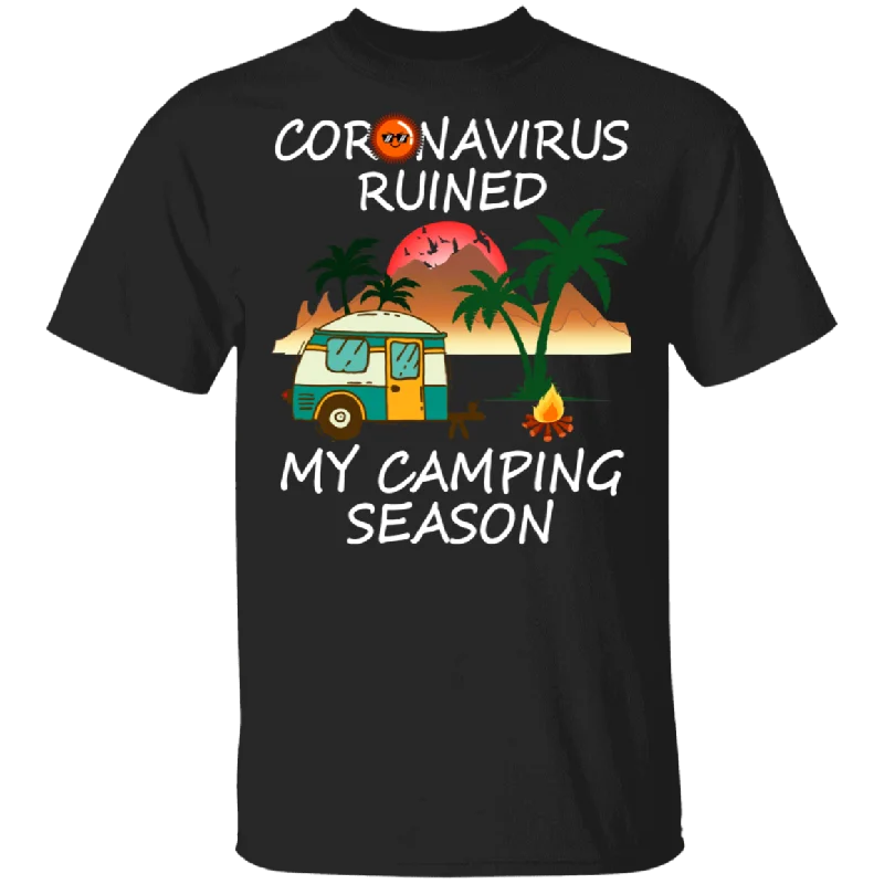 Ruined My Camping Season Funny Camping Shirt Matching Camper Traveler Explorer Camping Lover Gifts T-Shirt Zippered Front Buttoned Front Snap Front