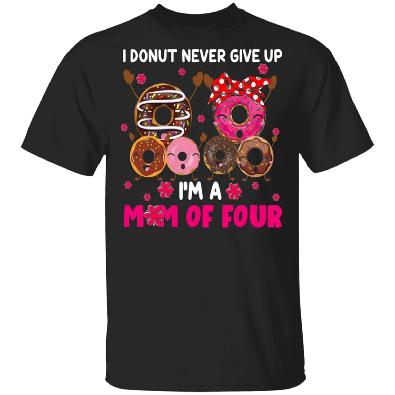 I'm Donut Never Give Up I'm Mom Of Four Funny Dabbing Donut Shirt Matching Doughnut Donut Fastfood Lover Women Mom Mother's Day Gifts T-Shirt Wool Fabric Cashmere Fabric Tweed Fabric