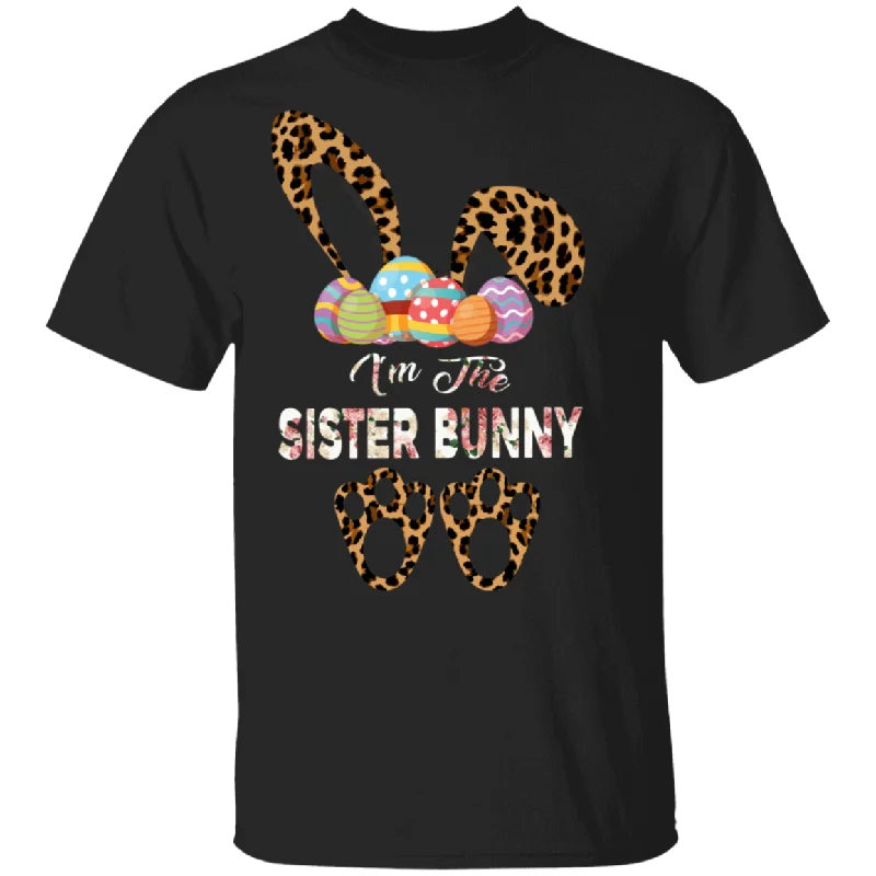 I'm The Sister Bunny Cute Bunny Leopard Eggs Easter Day Gift T-Shirt Graphic Embroidered Appliqued