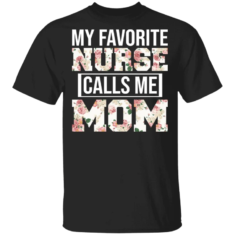 My Favorite Nurse Calls Me Mom Floral Shirt Matching Women Mom Of Doctor Nurse Mother's Day Gifts T-Shirt Faux Fur Fabric Real Fur Fabric Shearling Fabric