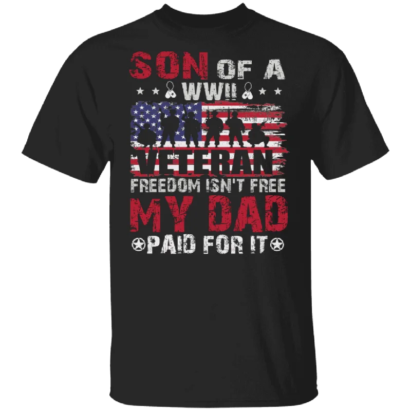 Son Of A WWII Veteran Freedom Isn't Free My Dad Paid For It American Flag Shirt Matching US Soldier Veteran Gifts T-Shirt Cashmere Blend Cotton Blend Poly Blend