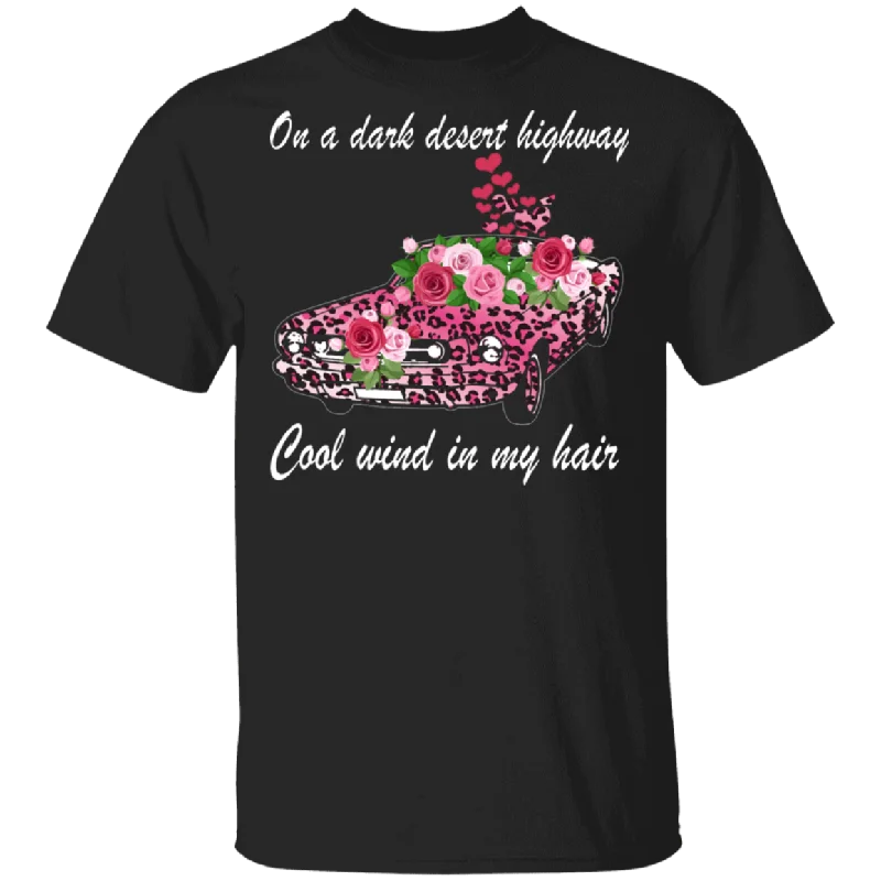 On A Dark Desert Highway Cool Wind In My Hair Funny Pink Leopard Car Shirt Matching Car Truck Lover Driver Girl Women Gifts T-Shirt Iron Safe Non-Iron Wrinkle Free