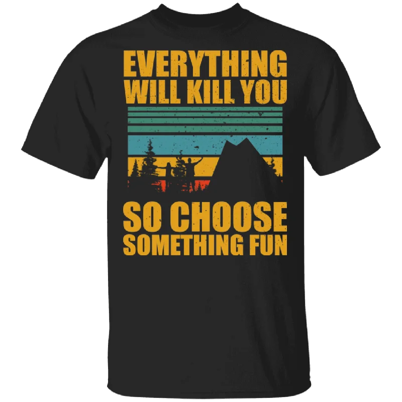 Vintage Square Everything Will Kill You So Choose Something Fun Funny Camping Shirt Matching Camper Traveler Explorer Camping T-Shirt Striped Floral Plaid