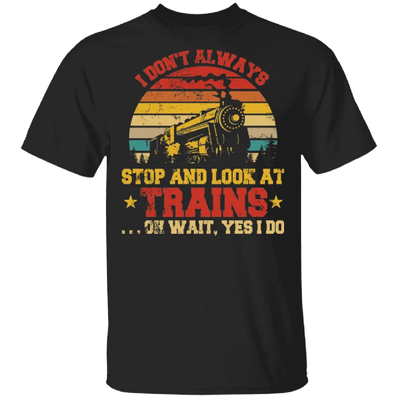 Vintage I Don't Always Stop Look At Trains T-Shirt Striped Floral Plaid