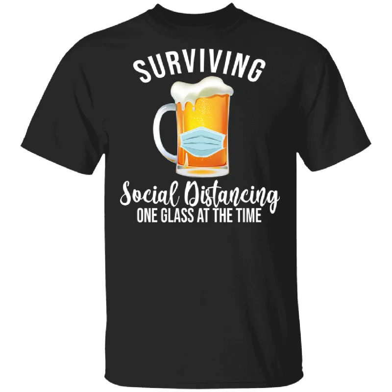 Surviving Social Distancing One Glass At The Time Funny Glass Of Beer Shirt Matching Drinker Beer Lover Gifts T-Shirt Knit Fabric Woven Fabric Fleece Fabric