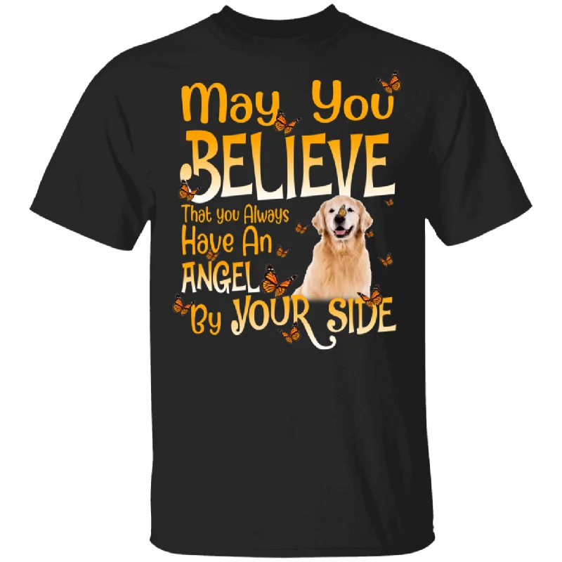 May You Believe That You Always Have An Angel Be Your Side Cute Golden Retriever Shirt Matching Golden Retriever  Dog Lover Owner Gifts T-Shirt Front Pockets Side Pockets Patch Pockets