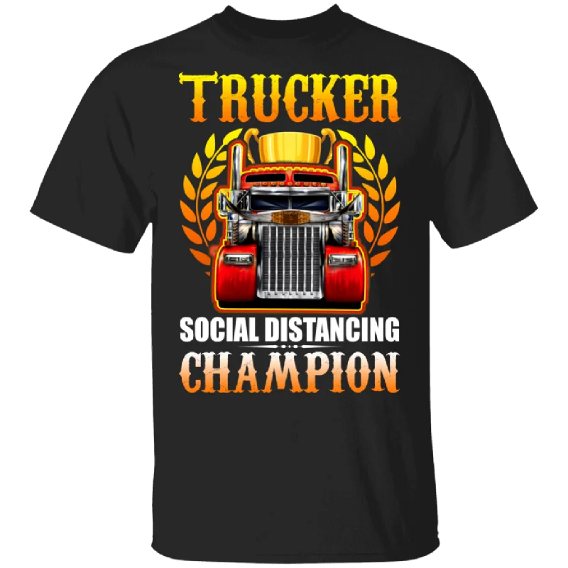 Trucker Social Distancing Champion Truck Driver Lover Gifts T-Shirt Cozy Warm Stylish